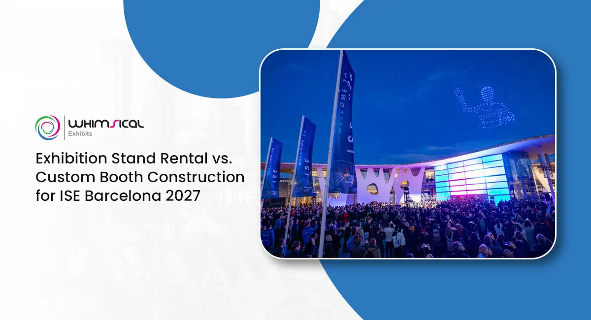 Exhibition Stand Rental vs. Custom Booth Construction for ISE Barcelona 2027