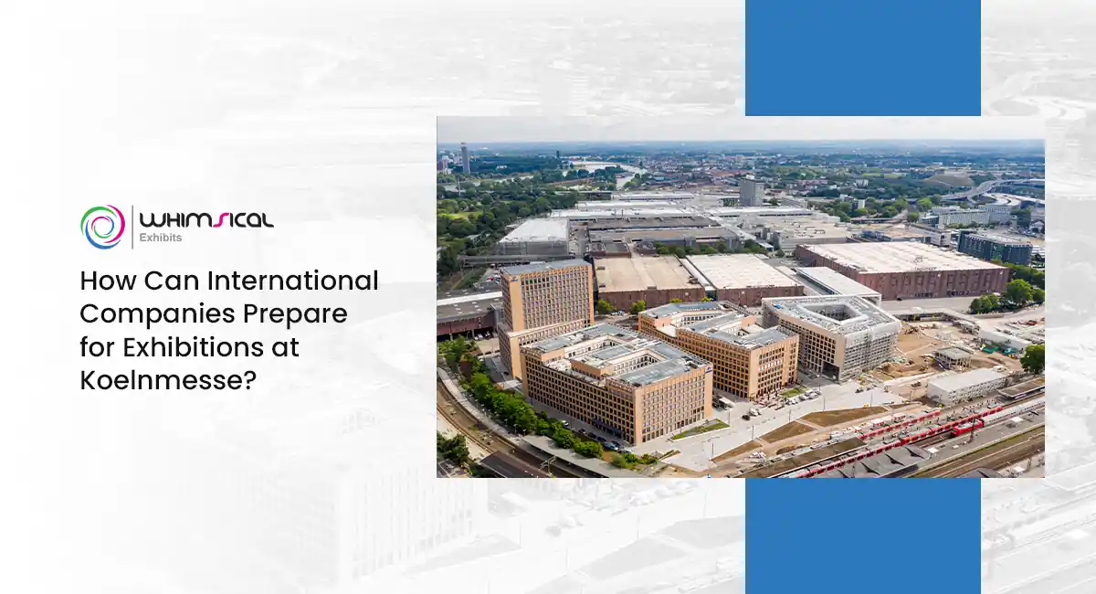 How Can International Companies Prepare for Exhibitions at Koelnmesse
